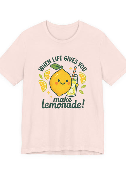 "When life gives you lemons, make lemonade!" Unisex Jersey Short Sleeve Tee