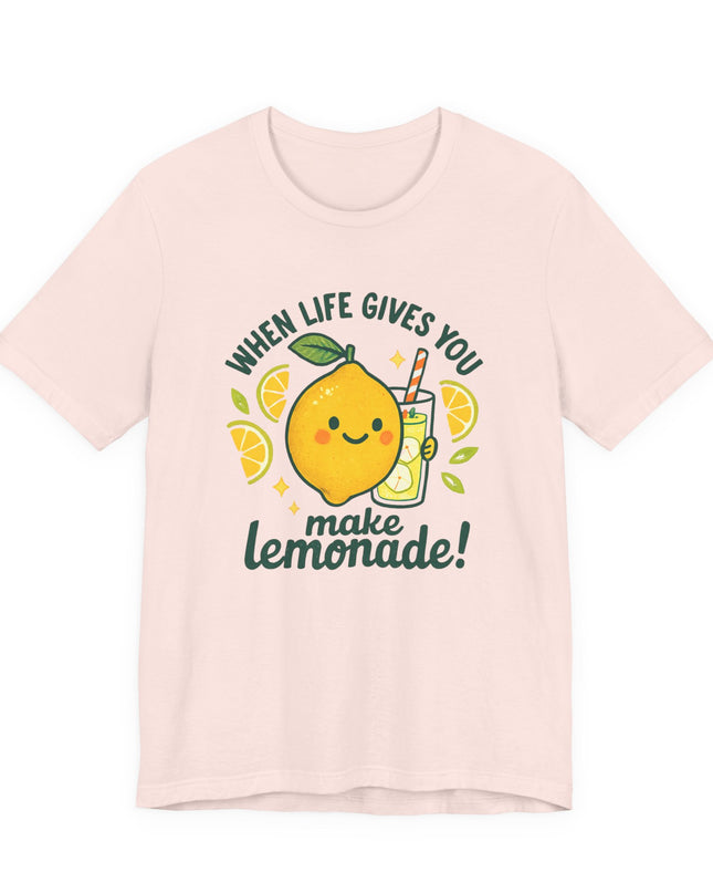 "When life gives you lemons, make lemonade!" Unisex Jersey Short Sleeve Tee