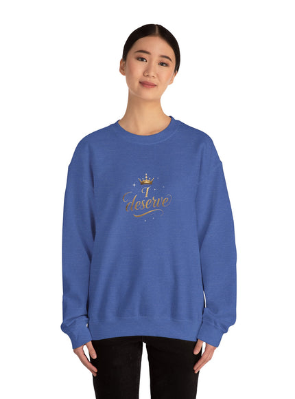 "I Deserve" Unisex Adult Sweatshirt