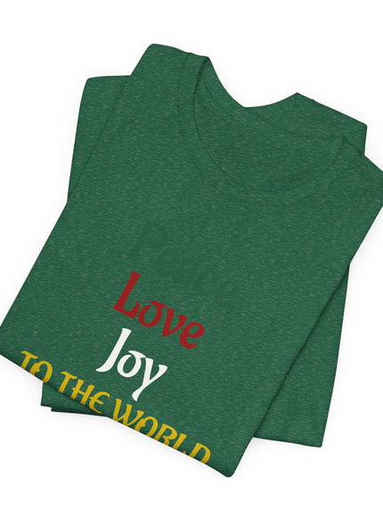 "Peace, Love, Joy to the World" Unisex Jersey Short Sleeve Tee