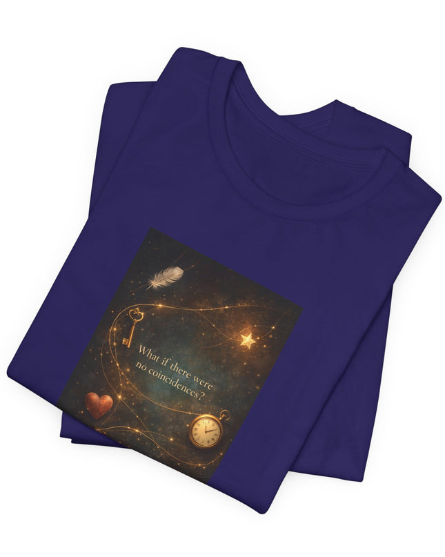 "What If There Were No Coincidences?" Unisex Jersey Short Sleeve Tee