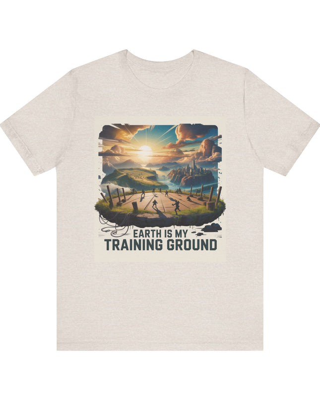 "Earth is my Training Ground " Unisex Jersey Short Sleeve Tee