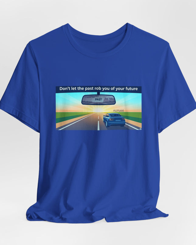 "Don't Let the Past Rob You of Your Future" Unisex Jersey Short Sleeve Tee