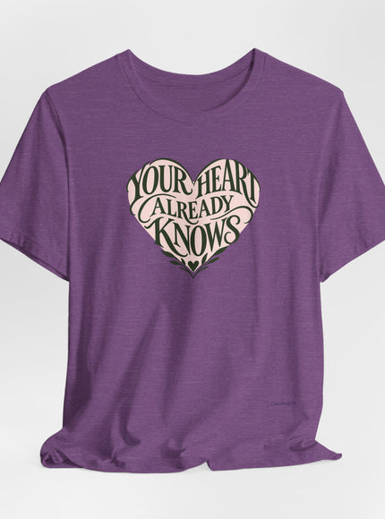 "Your Heart Already Knows" Unisex Jersey Short Sleeve Tee