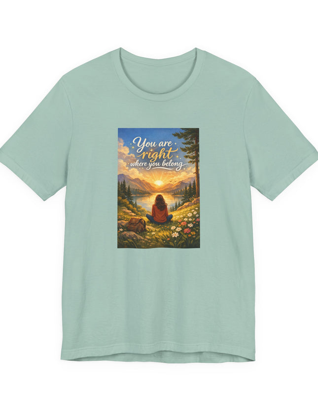 "You Are Right Where You Belong" Unisex Jersey Short Sleeve Tee