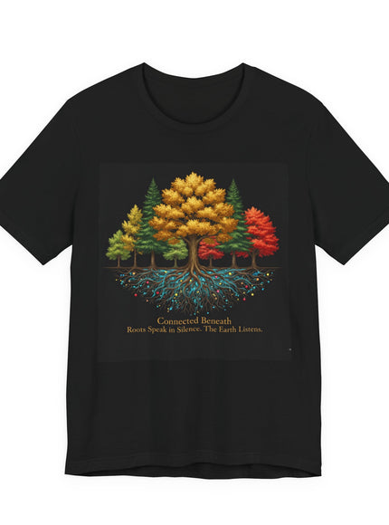 "Connected Beneath. Roots Speak in Silence. The Earth Listens." Unisex Jersey Short Sleeve Tee