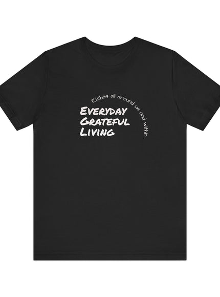 "Every day grateful living" Unisex Jersey Short Sleeve Tee