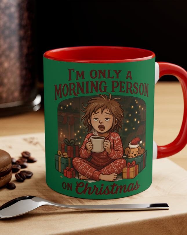 "I'm Only a Morning Person on Christmas (girl)" Accent Mug