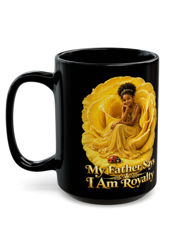 "My Father Says I am Royalty" Black Mug (11oz, 15oz)