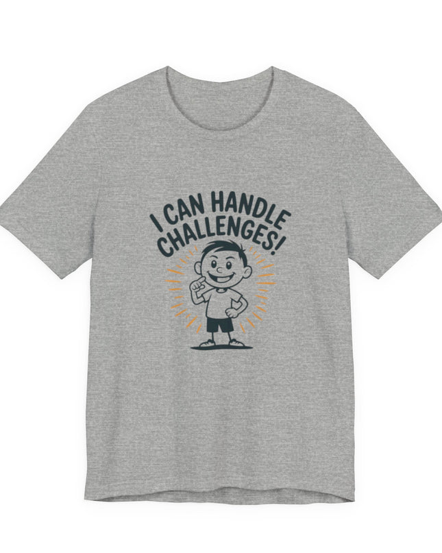 "I can Handle Challenges" Unisex Jersey Short Sleeve Tee