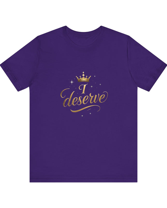 "I Deserve - Gold Foil" Unisex Jersey Short Sleeve Tee