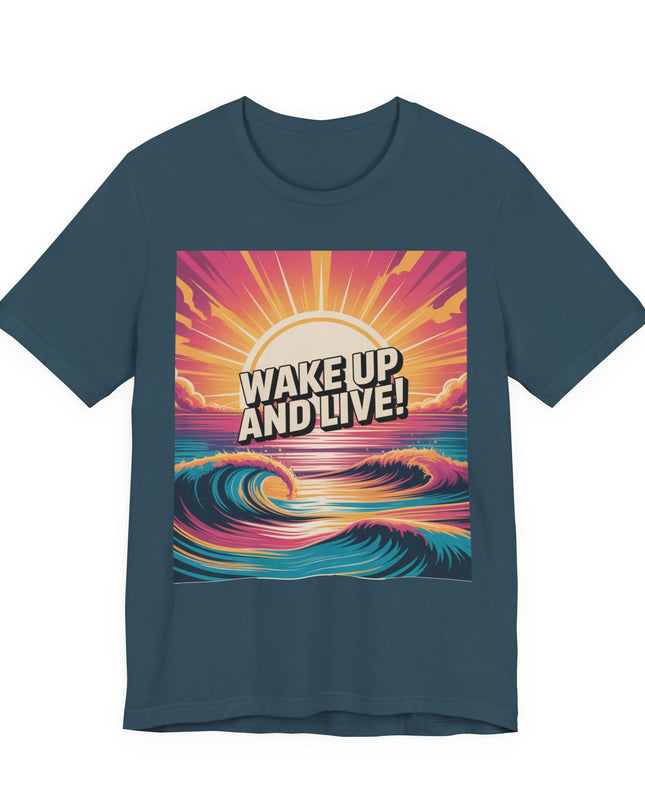 "Wake up and live! " Unisex Jersey Short Sleeve Tee