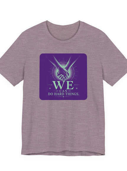 "We Can Do Hard Things" Unisex Jersey Short Sleeve Tee
