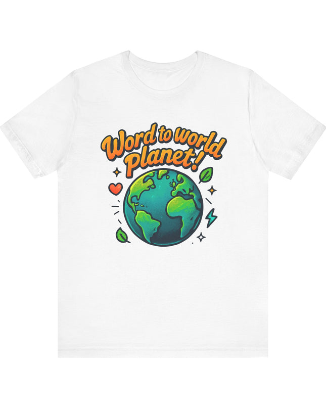 "Word to World Planet" Unisex Jersey Short Sleeve Tee