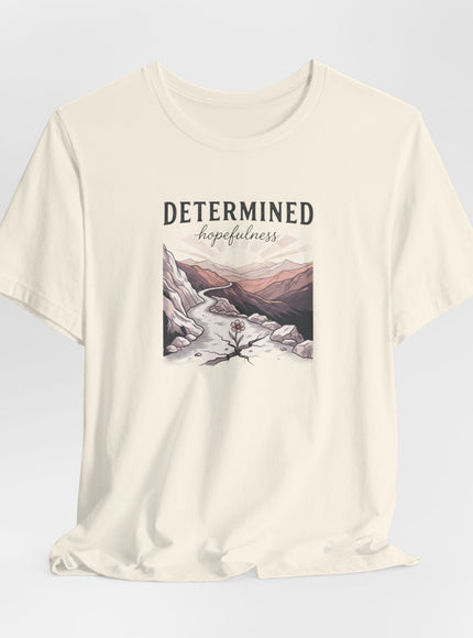 "Determined Hopefulness"  Unisex Jersey Short Sleeve Tee