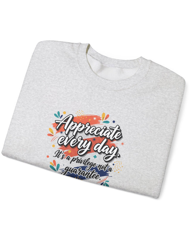 "Appreciate Every Day. It's a Privilege, Not a Guarantee" Unisex Adult Sweatshirt