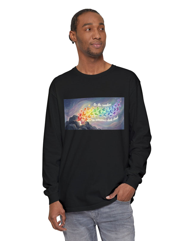 "Be the Rainbow in Someone's Dark Cloud" Unisex Garment-dyed Long Sleeve T-Shirt