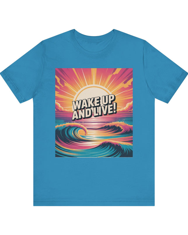 "Wake up and live! " Unisex Jersey Short Sleeve Tee
