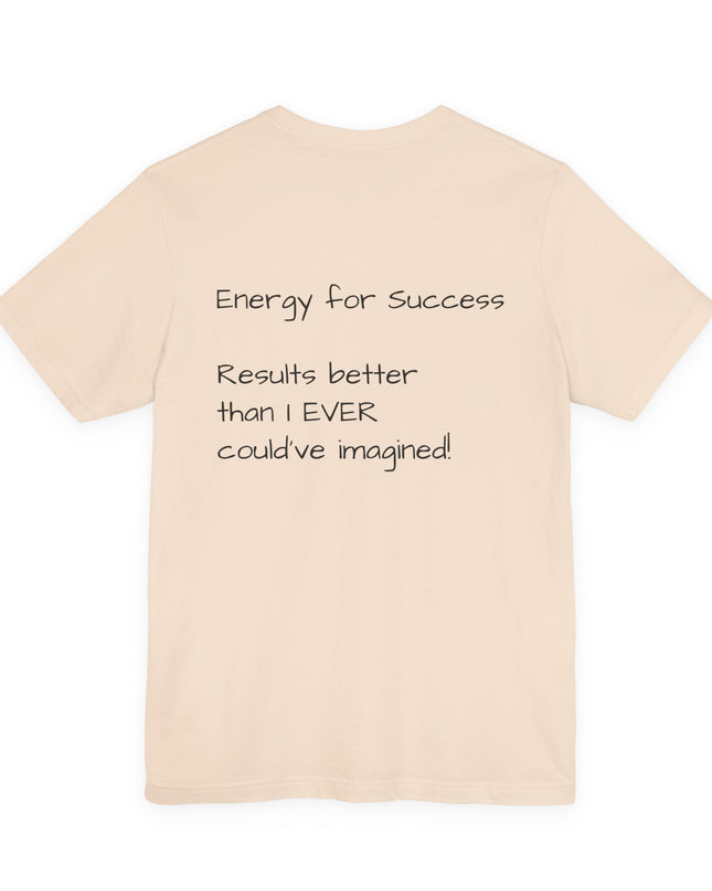 "EFS (Energy for Success), Results Better than I ever Could've Imagined" Unsex Jersey Short Sleeve Tee