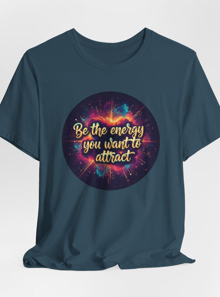 "Be the Energy You Want to Attract" Unisex Jersey Short Sleeve Tee