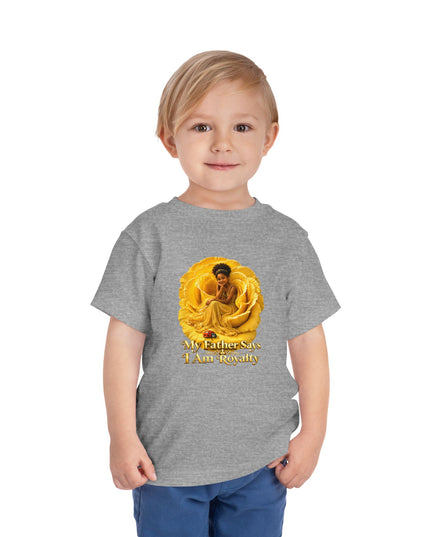"My Father Says I am Royalty" Toddler Short Sleeve Tee