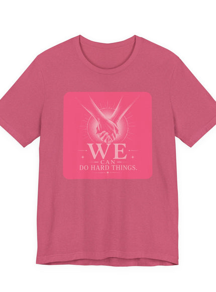 "We Can Do Hard Things" Unisex Jersey Short Sleeve Tee