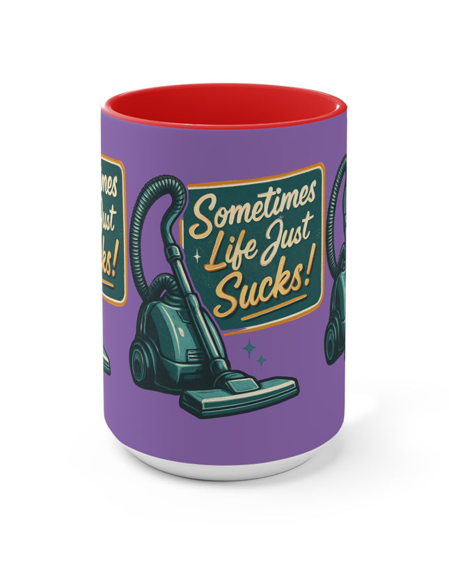 "Sometimes Life Just Sucks "Accent Mug