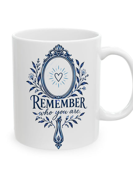"Remember Who You Are" Ceramic Mug, (11oz, 15oz)