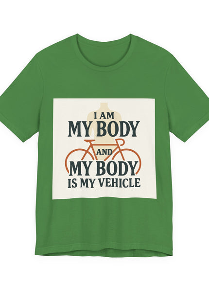 "I am My Body and My Body is My Vehicle" Unisex Short Sleeve Tee