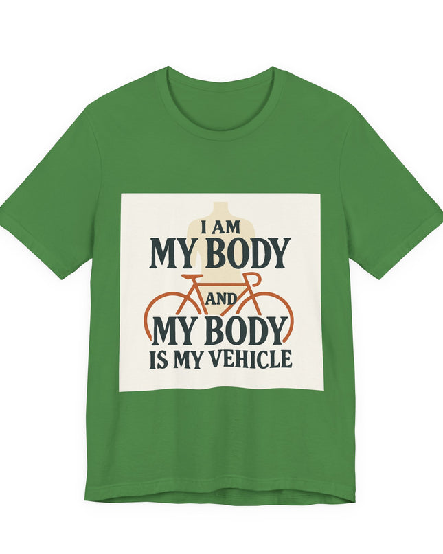 "I am My Body and My Body is My Vehicle" Unisex Short Sleeve Tee