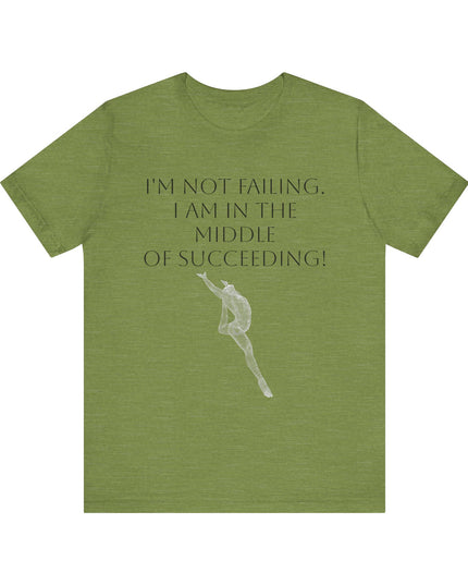 "I'm Not Failing, I'm in the Middle of Succeeding! " Unisex Jersey Short Sleeve Tee
