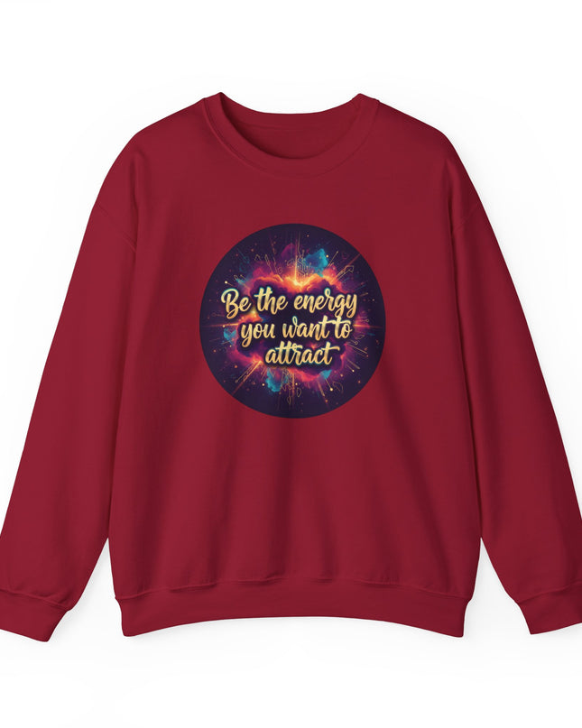 "Be the Energy You Want to Attract" Unisex Adult Sweatshirt