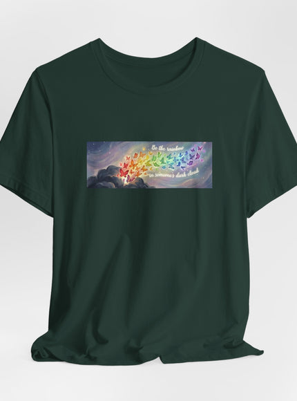 "Be the Rainbow in Someone's Dark Cloud" Unisex Jersey Short Sleeve Tee