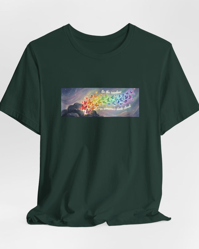 "Be the Rainbow in Someone's Dark Cloud" Unisex Jersey Short Sleeve Tee