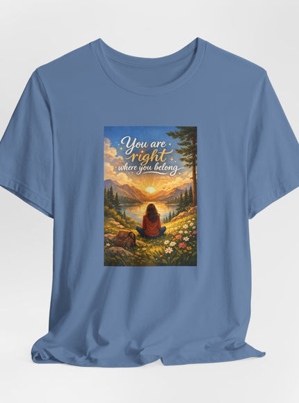 "You Are Right Where You Belong" Unisex Jersey Short Sleeve Tee