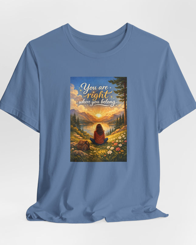 "You Are Right Where You Belong" Unisex Jersey Short Sleeve Tee