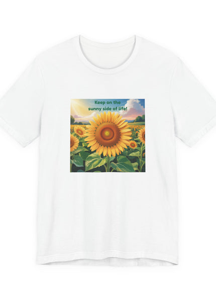 "Keep on the Sunny Side of Life!" Unisex Jersey Short Sleeve Tee