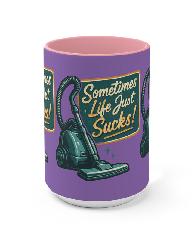 "Sometimes Life Just Sucks "Accent Mug