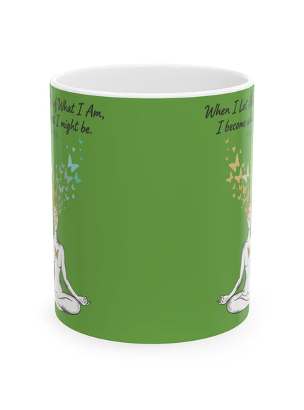 “When I Let Go of What I Am... ~Lao Tzu" Ceramic Mug, (11oz, 15oz)