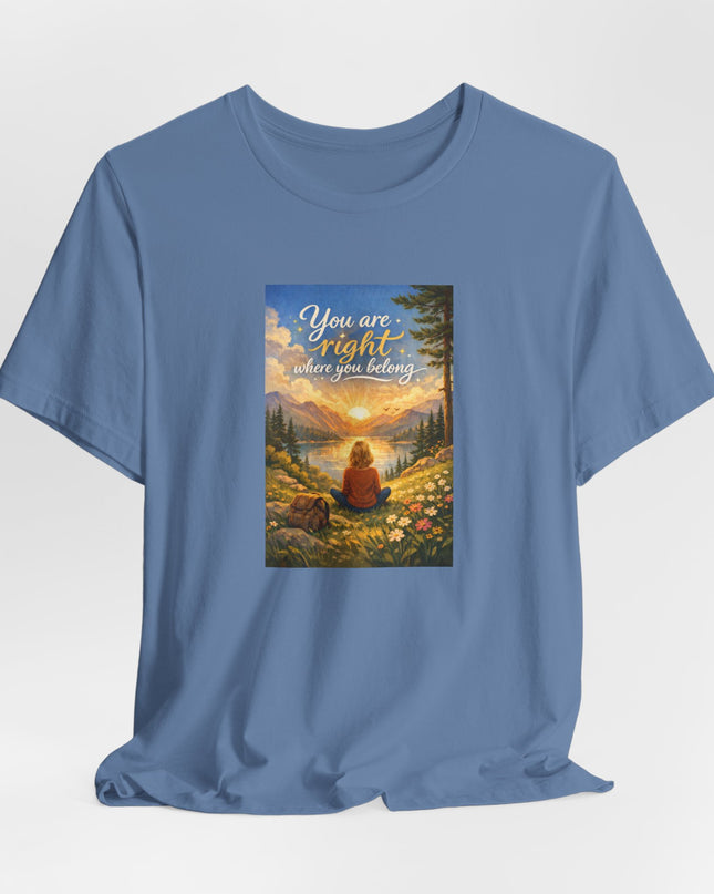 "You Are Right Where You Belong" Unisex Jersey Short Sleeve Tee