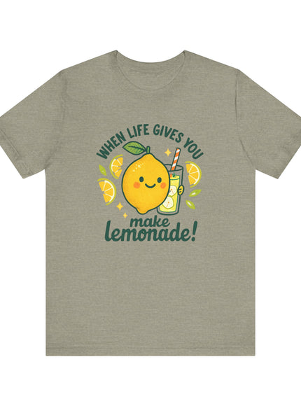 "When life gives you lemons, make lemonade!" Unisex Jersey Short Sleeve Tee