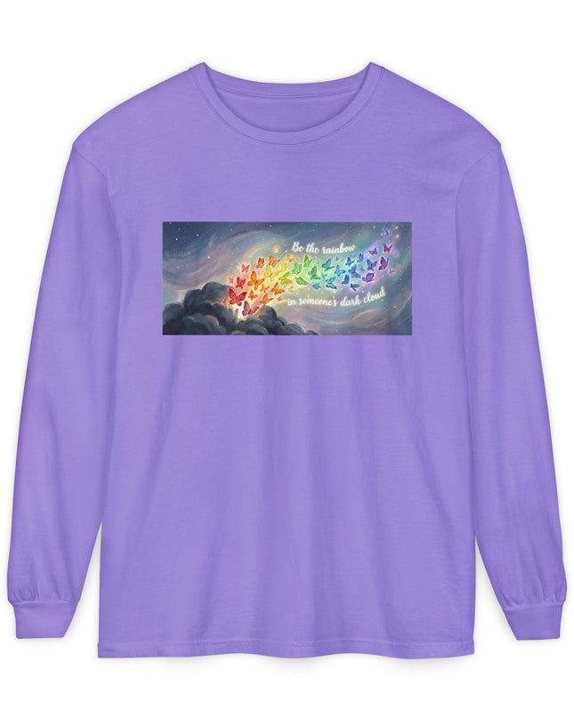 "Be the Rainbow in Someone's Dark Cloud" Unisex Garment-dyed Long Sleeve T-Shirt