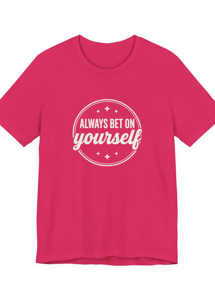 "Always Bet on Yourself" Unisex Jersey Short Sleeve Tee