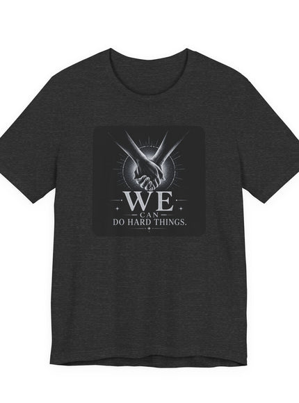 "We Can Do Hard Things" Unisex Jersey Short Sleeve Tee