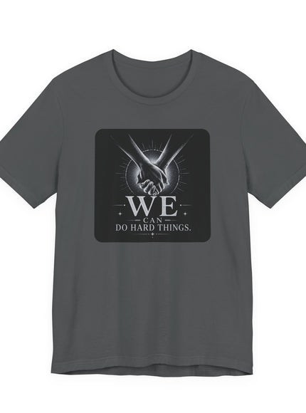"We Can Do Hard Things" Unisex Jersey Short Sleeve Tee