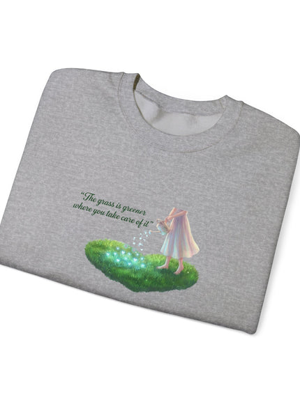 "The Grass is Greener Where You Water It" Unisex Adult Sweatshirt