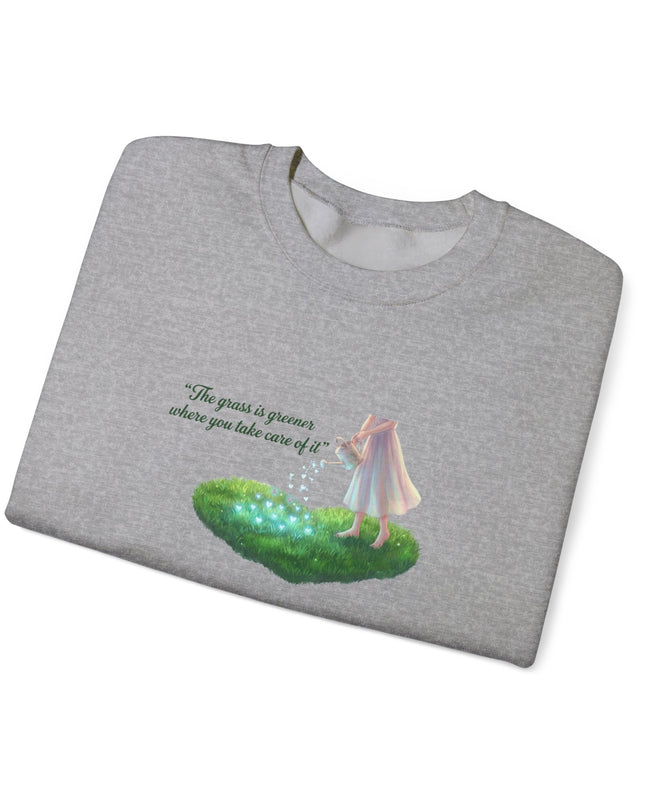 "The Grass is Greener Where You Water It" Unisex Adult Sweatshirt