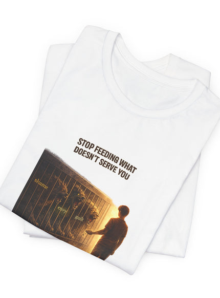 "Stop Feeding What Doesn't Serve You" Unisex Jersey Short Sleeve Tee