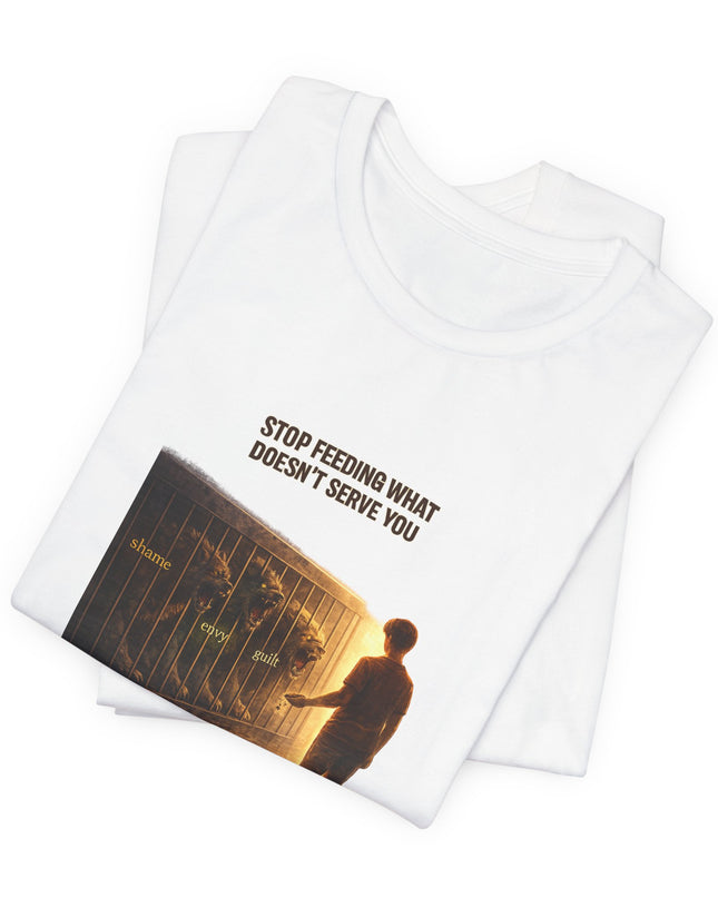 "Stop Feeding What Doesn't Serve You" Unisex Jersey Short Sleeve Tee