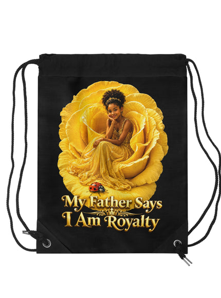 "My Father Says I am Royalty" Drawstring Bag